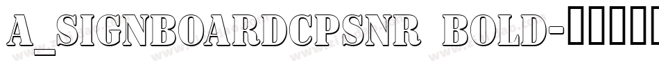 a_SignboardCpsNr Bold字体转换